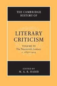 The Cambridge History of Literary Criticism: Volume 6, The Nineteenth Century, c.1830-1914